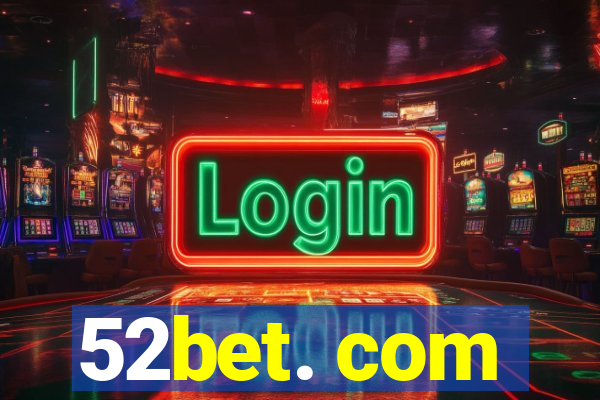 52bet. com